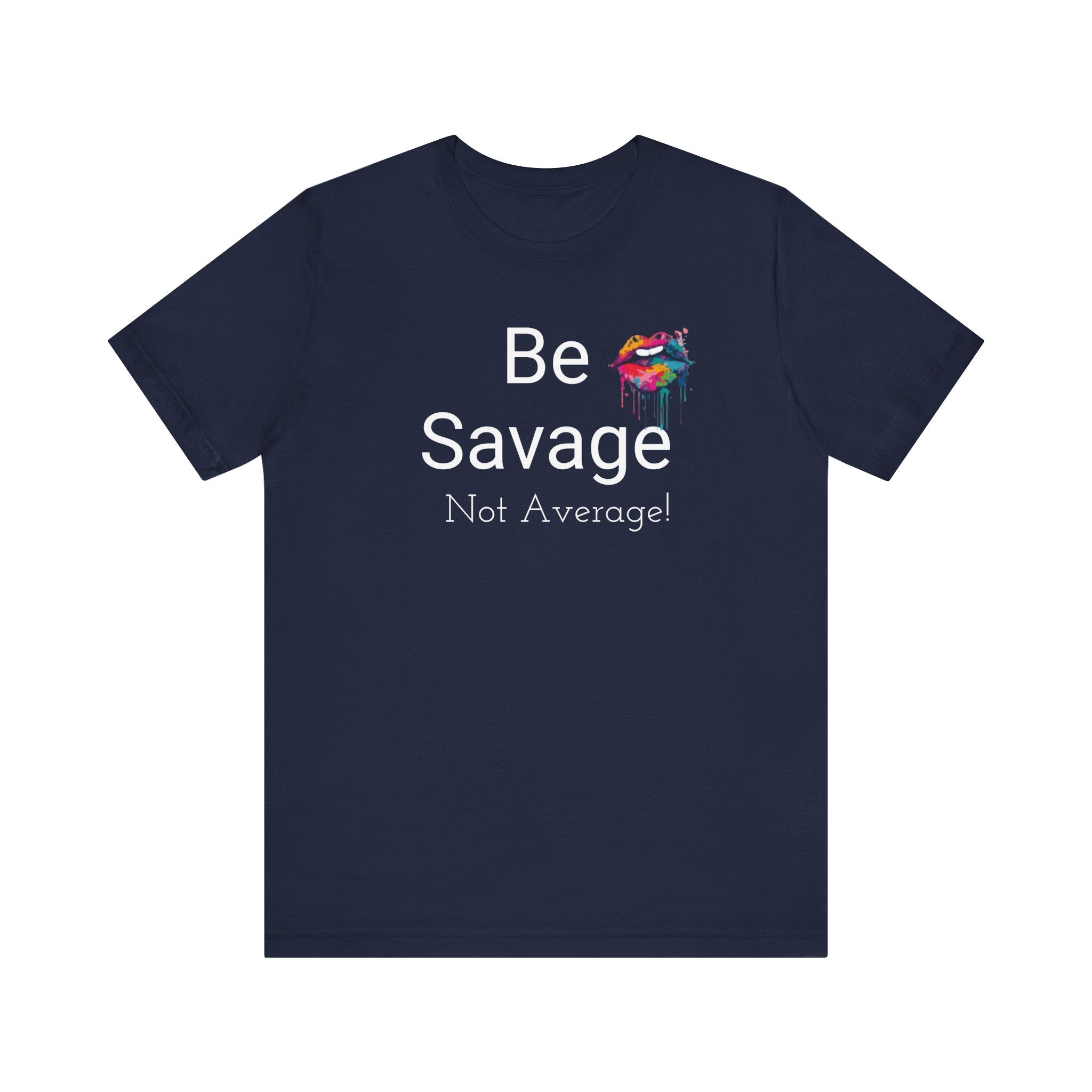 Be Savage. Not Average! Hot Wax tee - shirt - Hot Wax ShopBe Savage. Not Average! Hot Wax tee - shirtHot Wax ShopT-ShirtBe Savage. Not Average! Hot Wax tee - shirtPrintify